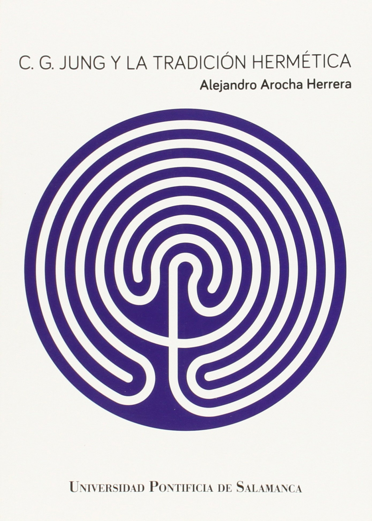 C.G. JUNG Y LA TRADICIÓN HERMÉTICA - Arocha Herrera, Alejandro
