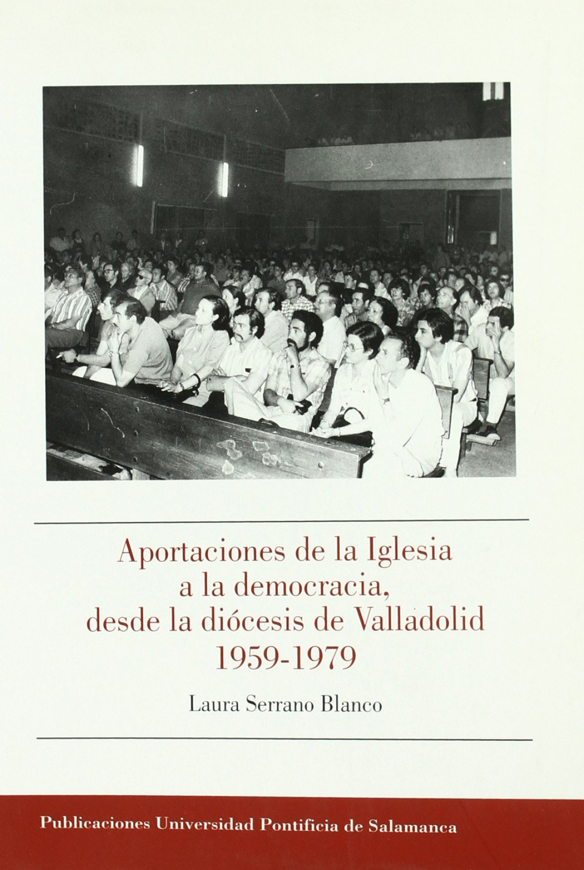 Aportaciones de la Iglesia a la democracia, desde la di�cesis de Valladolid 1959