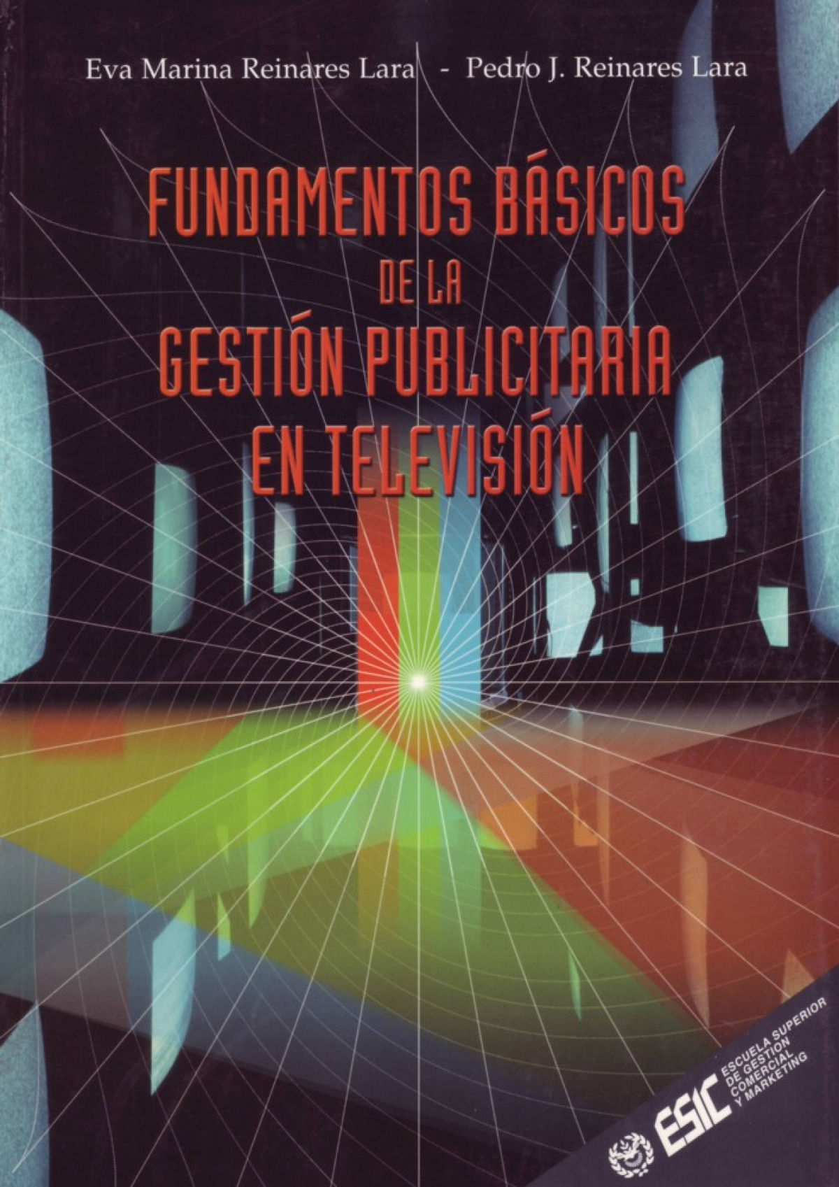 Fundamentos básicos de la gestión publicitaria en televisión - Lara Reinares, Eva