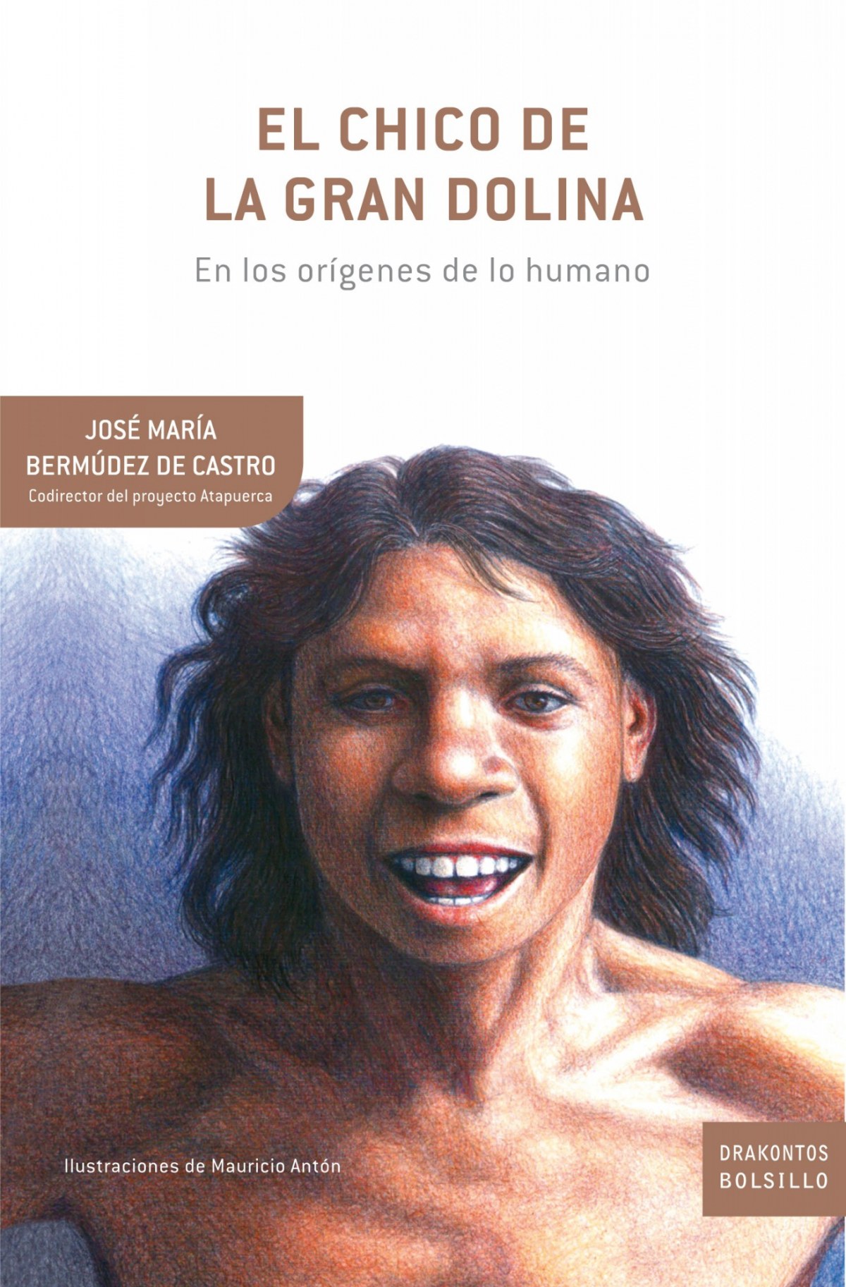 El chico de la Gran Dolina En los orígenes de lo humano - José María Bermúdez de Castro