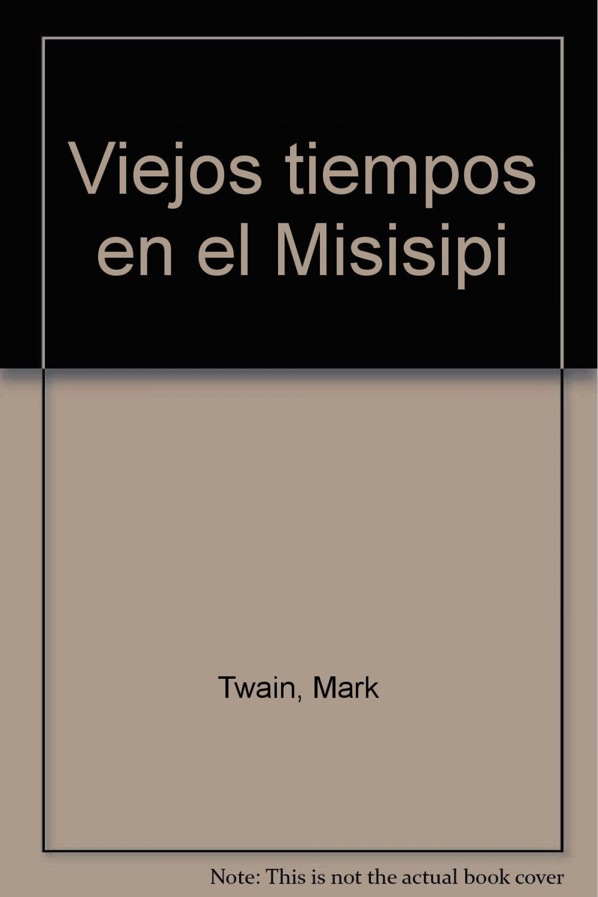 Viejos tiempos en el misisipi - Twain,Mark