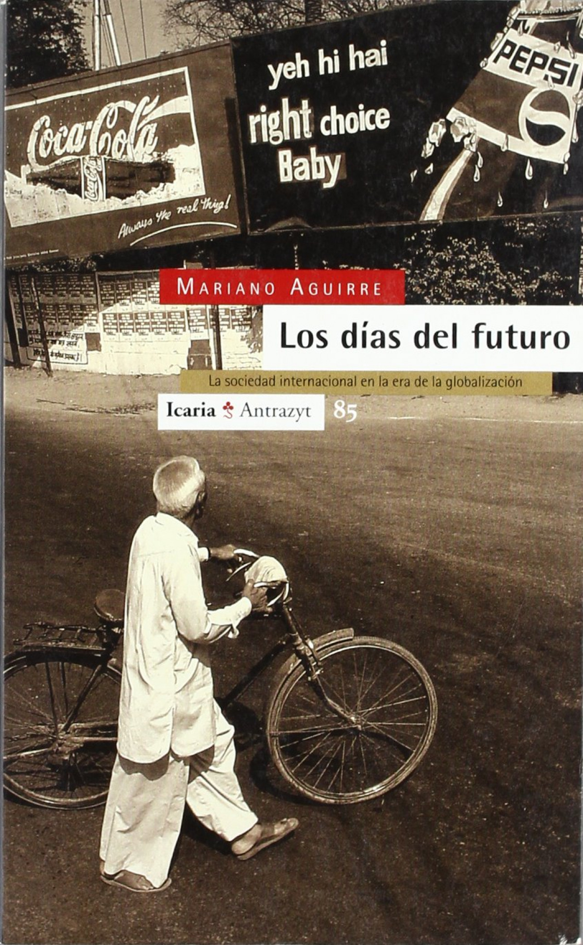 Los días del futuro La sociedad internacional en la era de la globaliz - Aguirre, Mariano