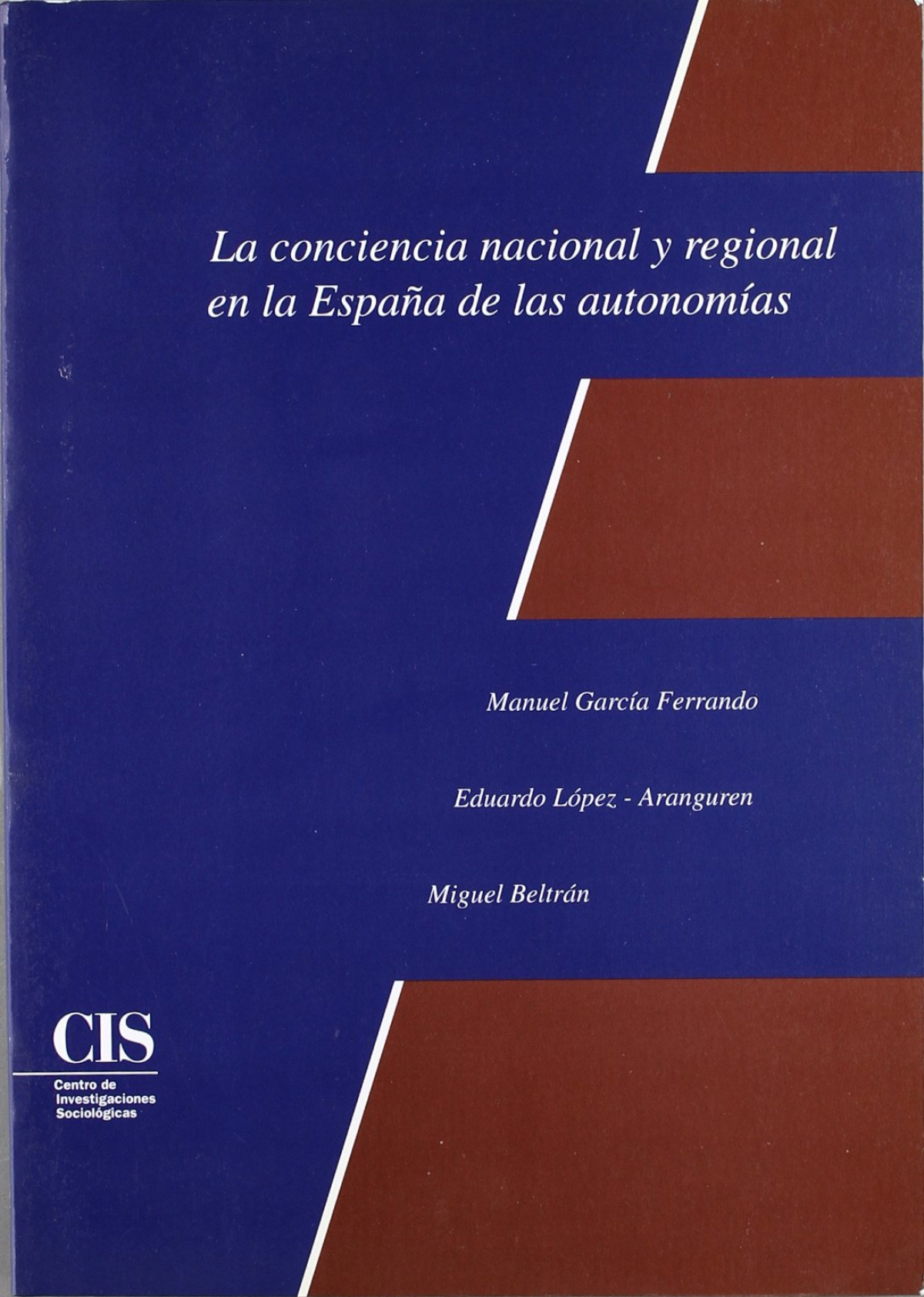 La conciencia nacional y regional en la España de las autonomías - Beltrán Villalva, Miguel / García Ferrando, Manuel / López-Aranguren, Eduardo