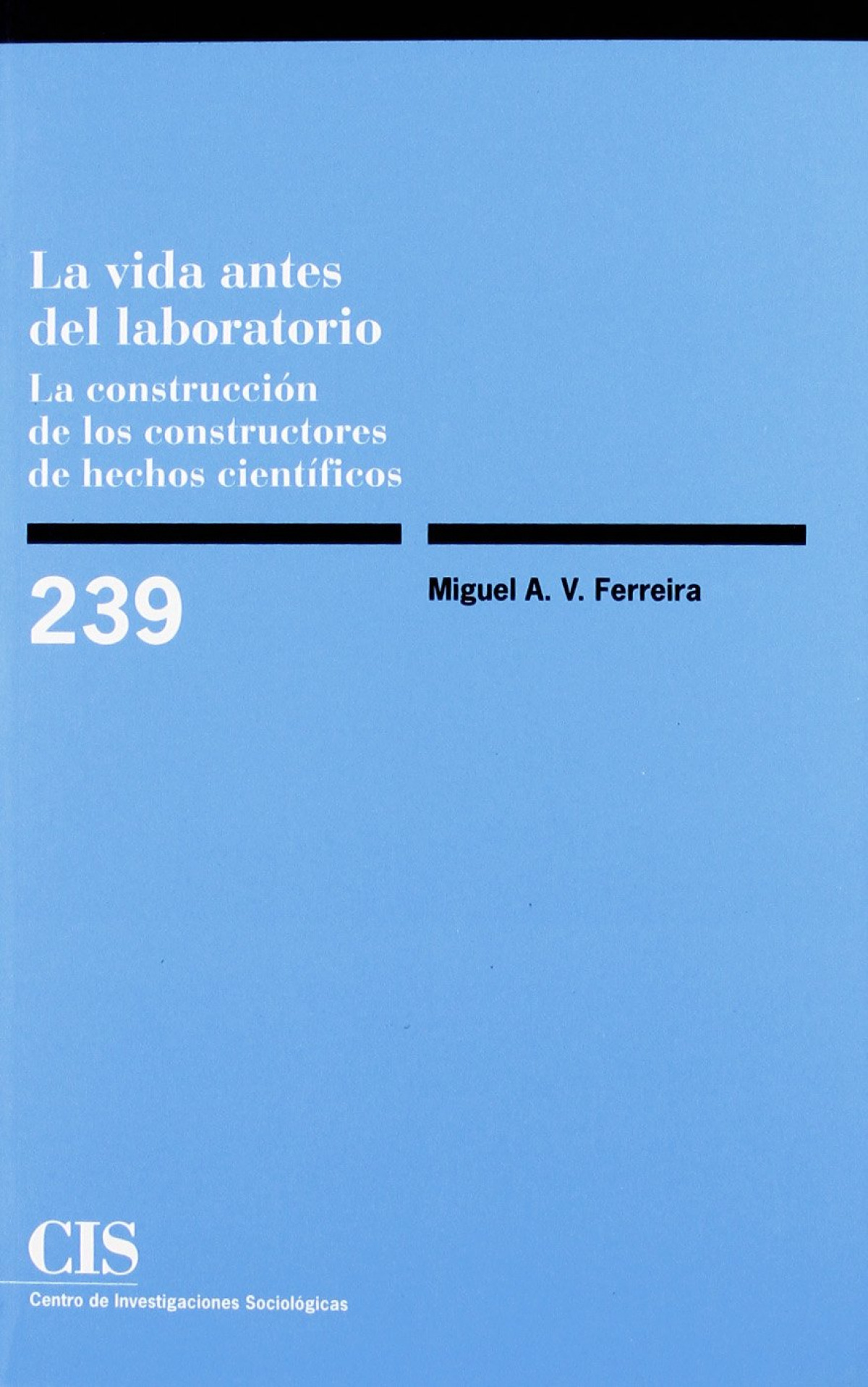 Cis,239 vida antes del laboratoria - Ferreira, Miguel