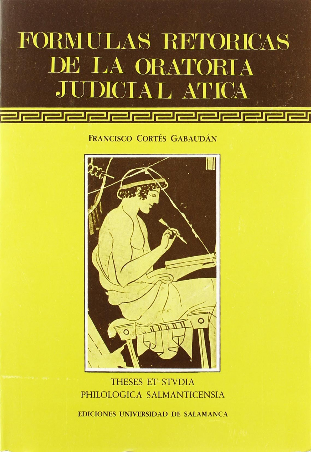 Fórmulas retóricas de la oratoria judicial ática - Cortés Gabaudán, Francisco ... [et al.]