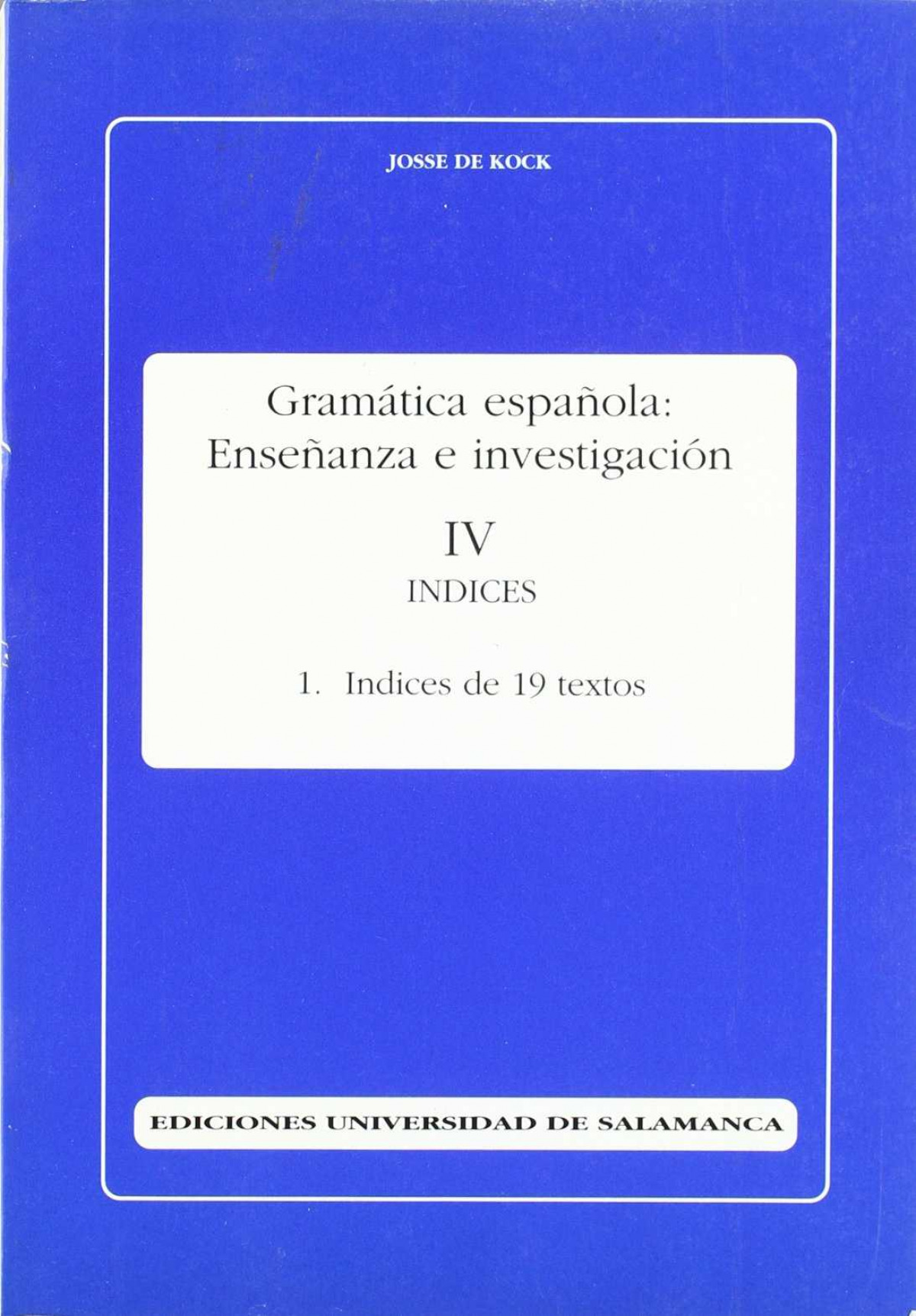 Gramatica espaÑola:iv-1. indices de 19 textos - De Kock, Josse