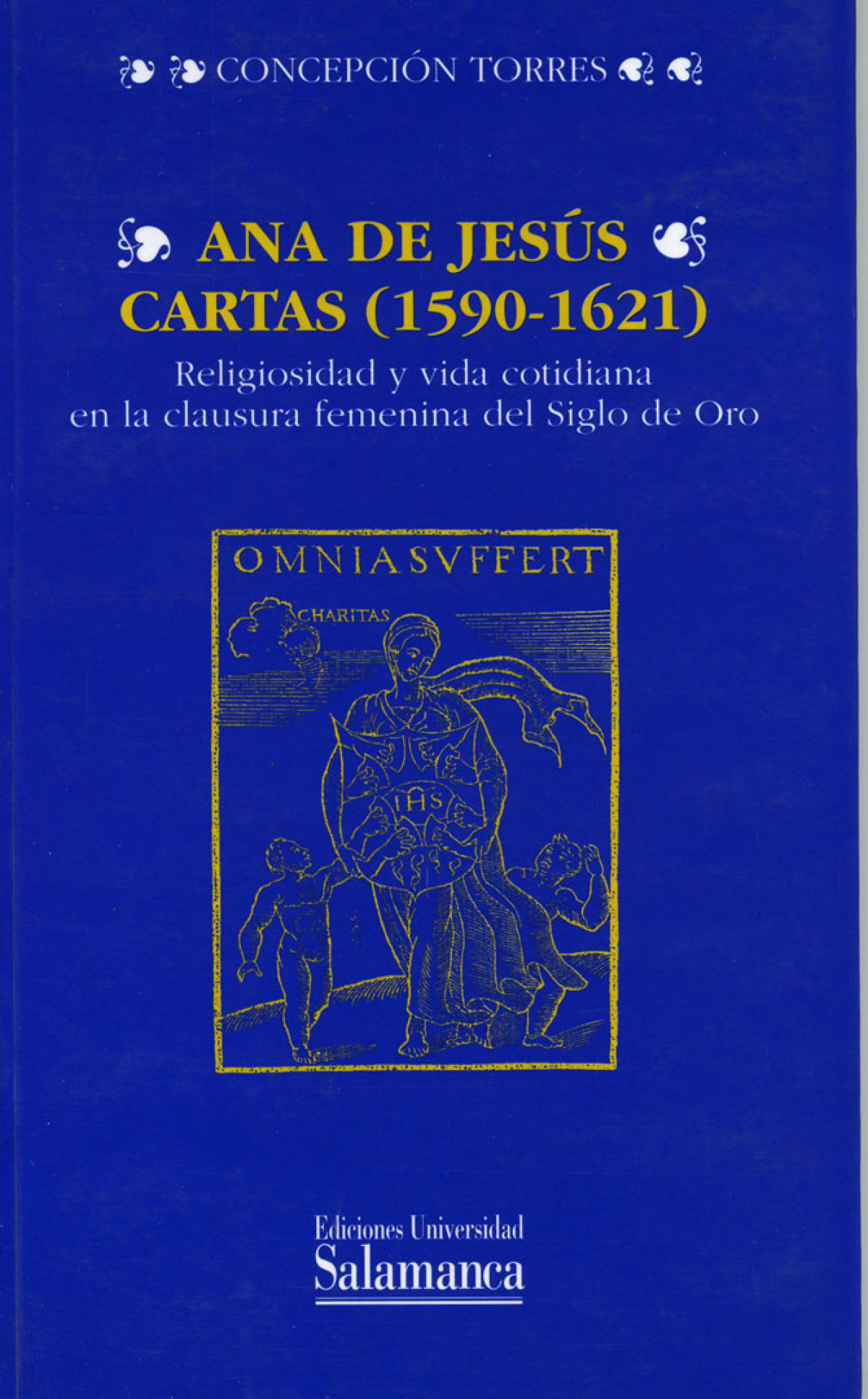 Ana de Jes�s, Cartas (1590-1621). Religiosidad y vida cotidiana en la clausura f