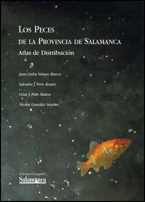 Los peces de la provincia de Salamanca. Atlas de distribución - Velasco Marcos, Juan Carlos (et al.)