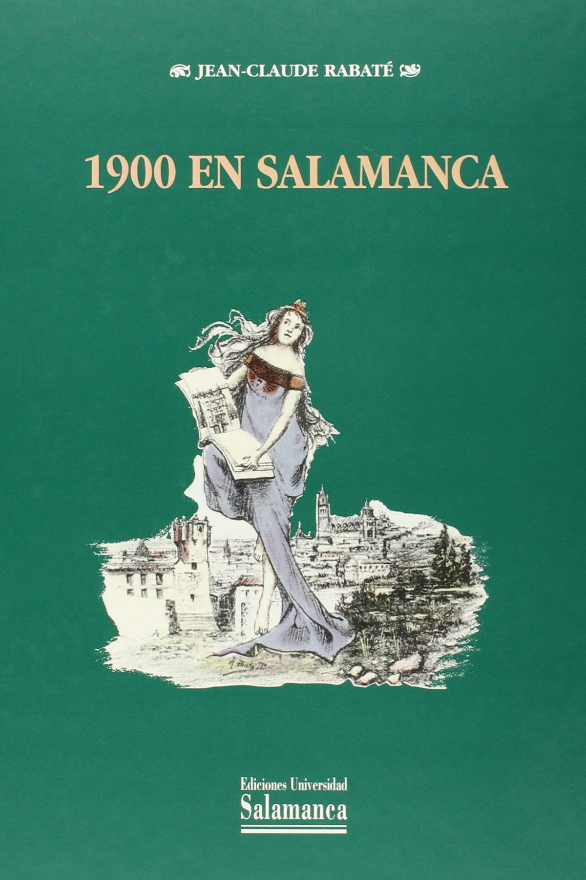 1900 en Salamanca. Guerra y paz en la Salamanca del joven Unamuno - Rabaté, Jean-Claude