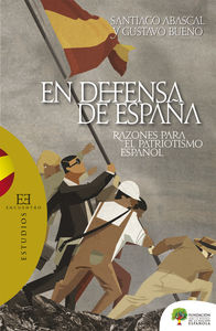 EN DEFENSA DE ESPAÑA Razones para el patriotismo español - Abascal Conde, Santiago/Bueno, Gustavo