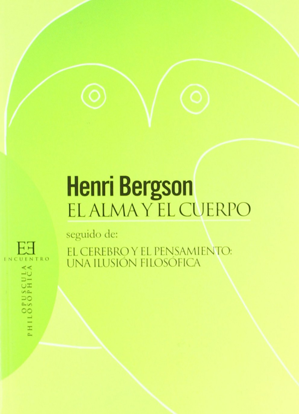 Alma y el cuerpo, el. el cerebro y el pensamiento una ilusio - Bergson. Henri