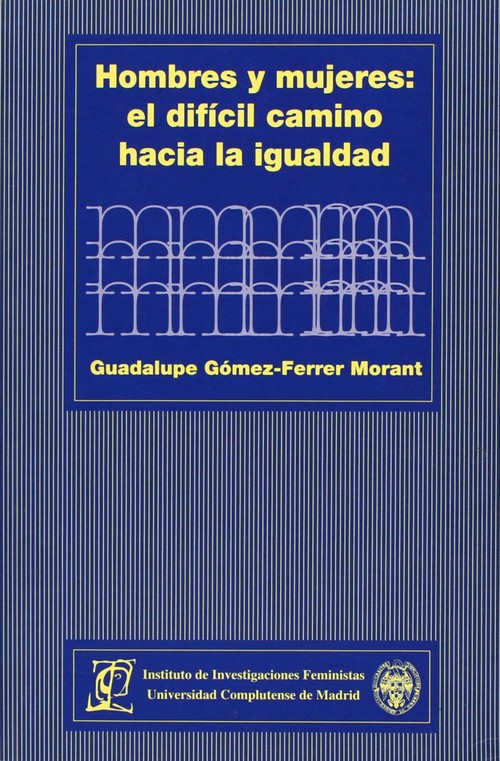 Hombres y mujeres: el difícil camino hacia la igualdad - Gómez-Ferrer Morant, Guadalupe