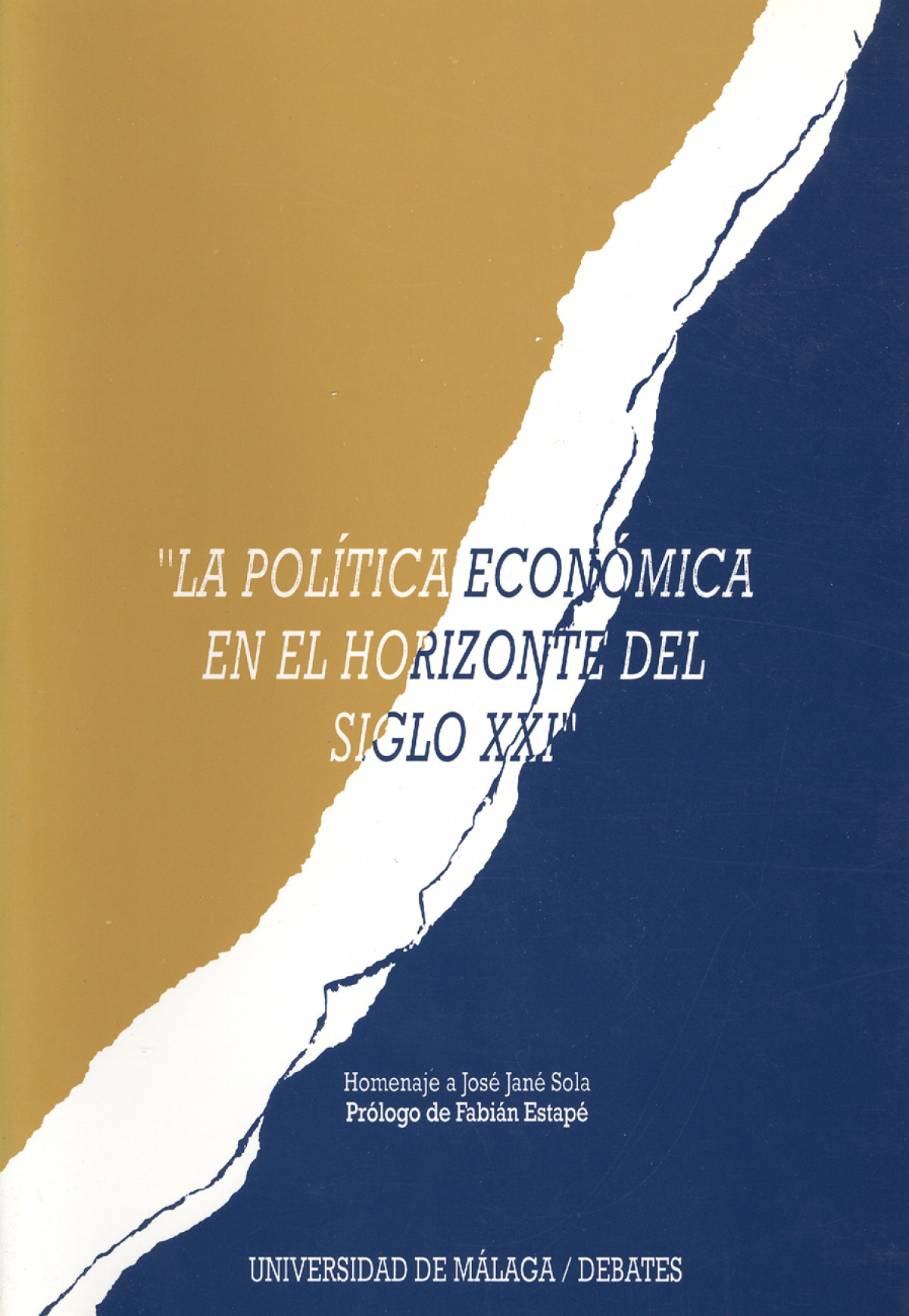 La política económica en el horizonte del siglo XXI Homenaje a José Ja - Garcia Lizana, Antonio