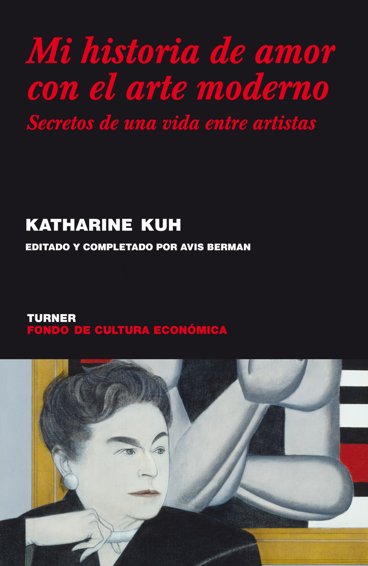 Mi historia de amor con el arte moderno SECRETOS DE UNA VIDA ENTRE ART - Kuh, Katherine