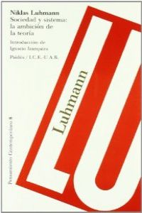 Sociedad y sistema: la ambición de la teoría Introducción de ignacio i - Niklas Luhmann