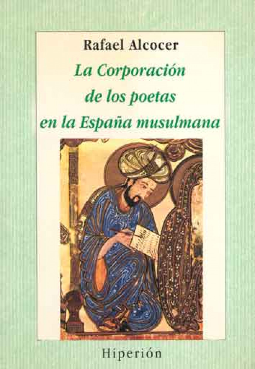 La corporacion de los poetas en la espaÑa musulmana - Alcocer Martinez, Rafael