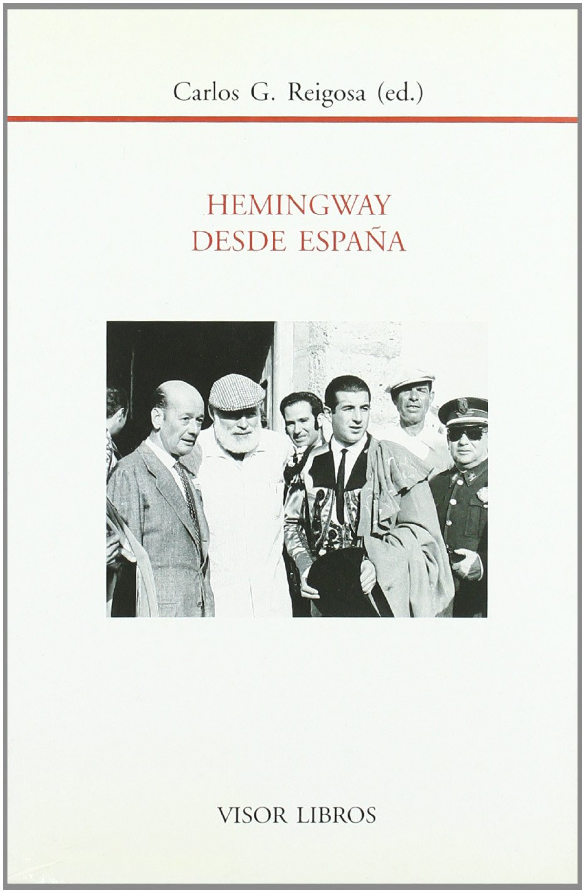 Hemingway desde espaÑa - Reigosa, Carlos