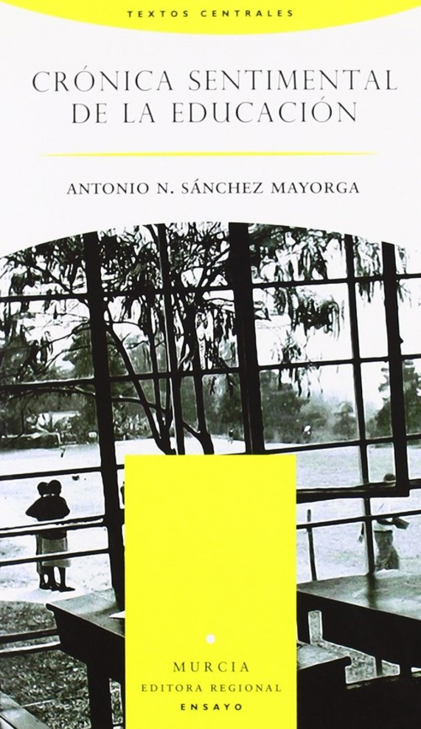 Crónica sentimental de la educación - Sánchez Mayorga, Antonio                          Editora Regional