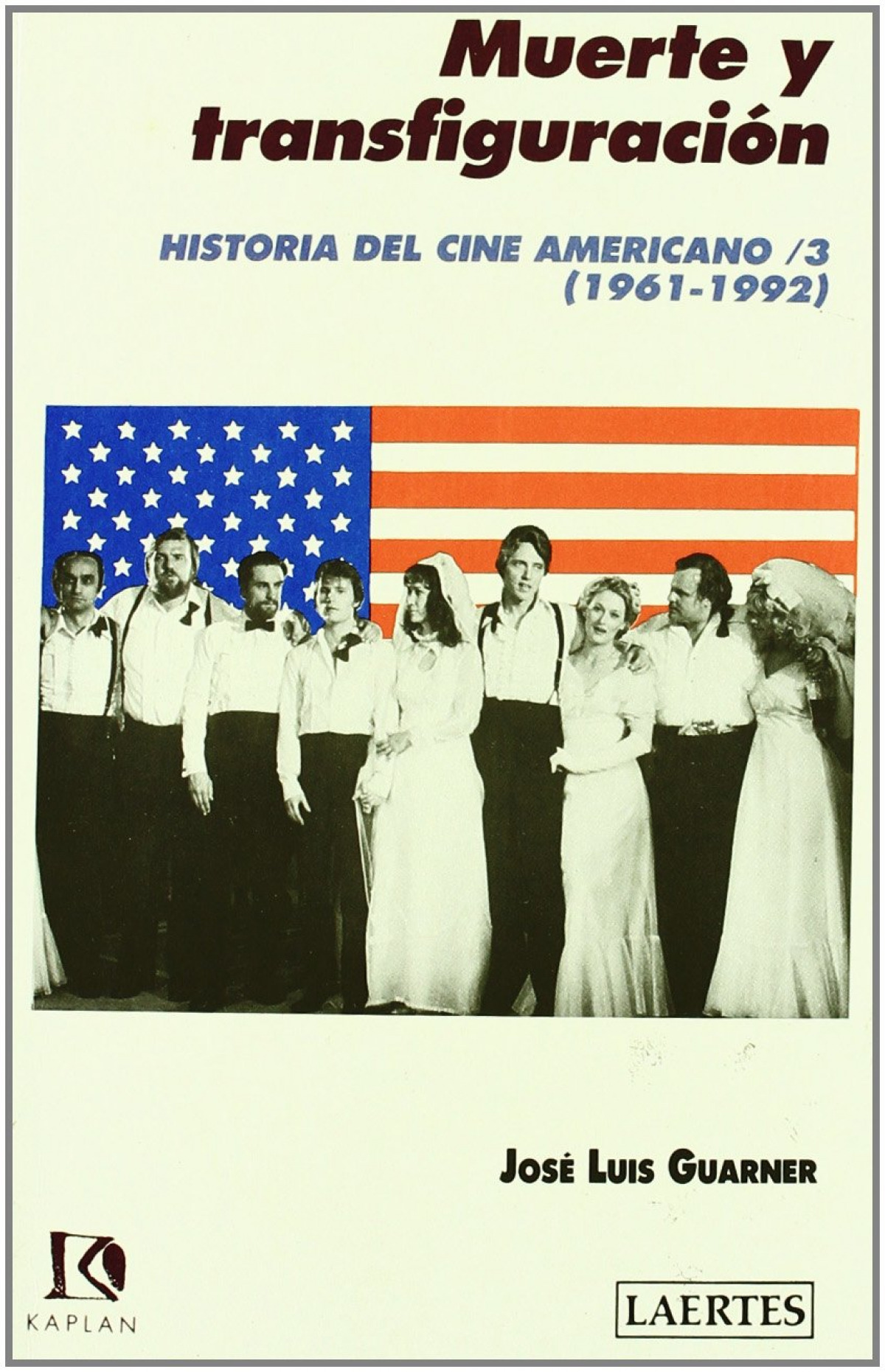 HISTORIA (III) CINE AMERICANO Muerte y transfiguración - Guraner, Jose Luis