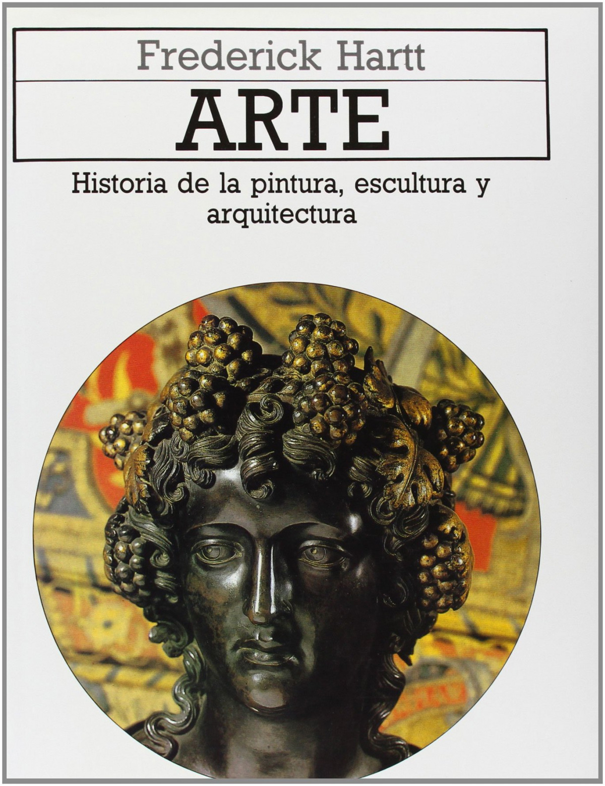 Arte: Historia de la pintura, escultura y arquitectura - Hartt, Frederick