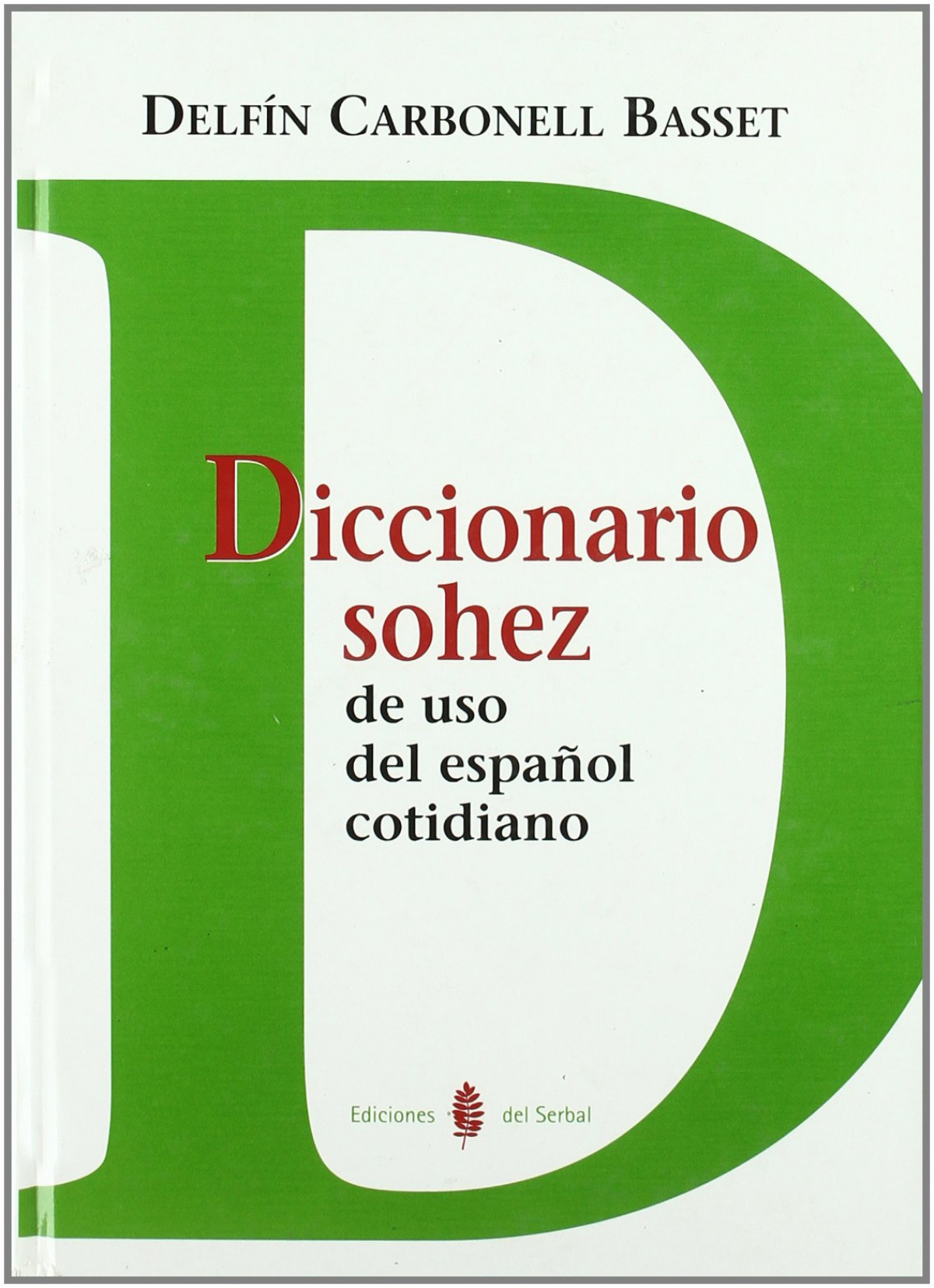 Dicc.sohez del uso del espaÑol cotidiano (2007) - Carbonell Basset, Delfin