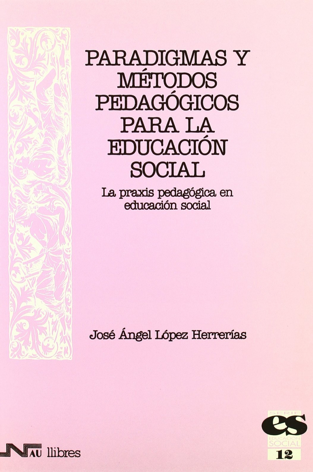Paradigmas y m�todos pedag�gicos para la Educaci�n Social. L