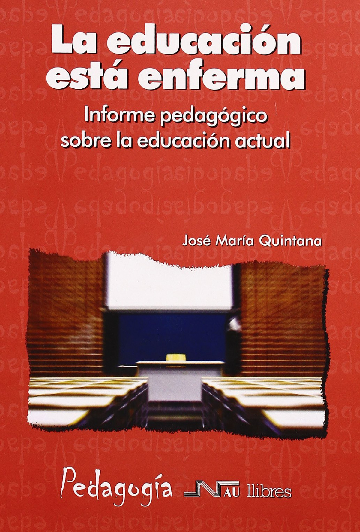 La educaci�n est� enferma. Informe pedag�gico sobre la educa