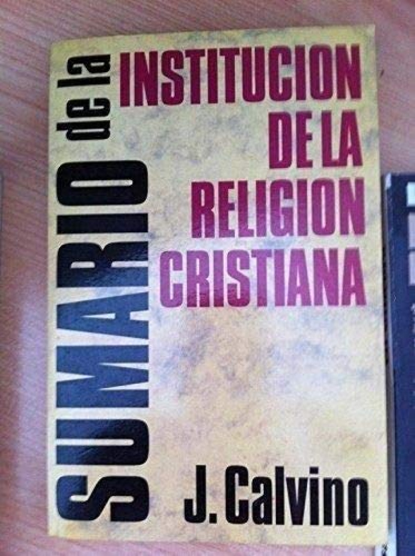 SUMARIO DE LA INSTITUCION DE LA RELIGION CRISTIANA