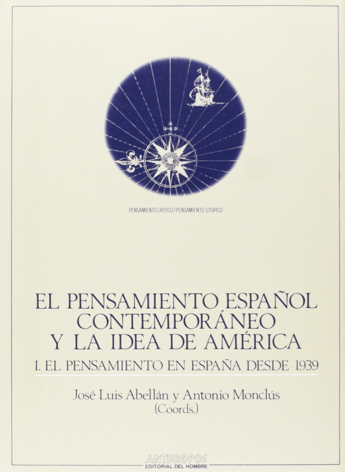 El pensamiento español contemporáneo y la idea de América I El pensami - Abellán, José/Monclus, Antonio