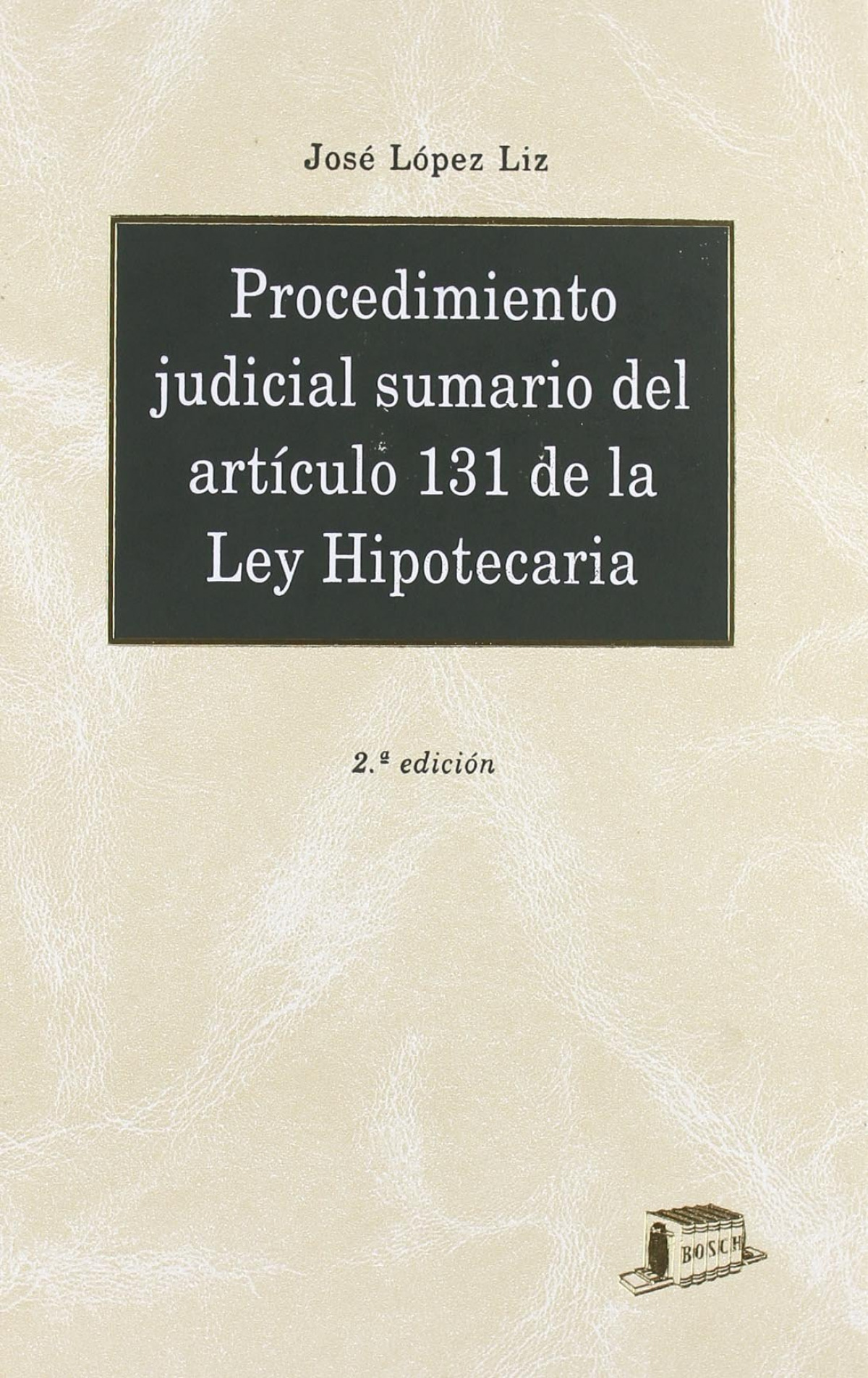 Procedimiento judicial sumario del art. 131 de la Ley hipote - López Liz, J.