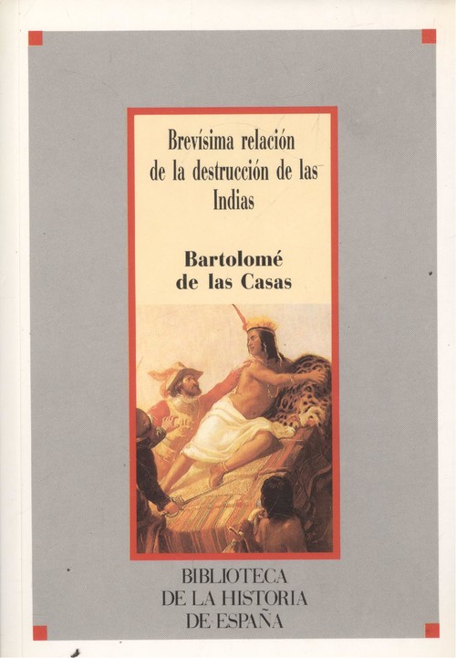 Brevisiama relacion de la destruccion de las indias - Casas, Bartolome De Las