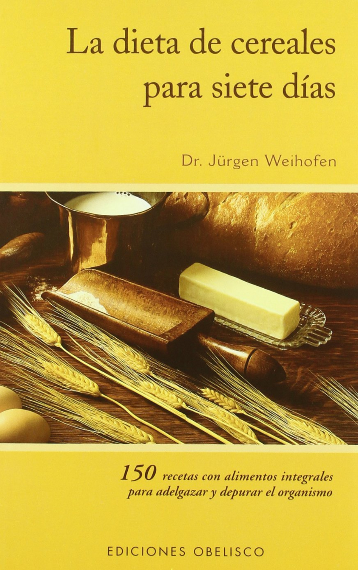 La dieta de cereales para siete dias - Weihofen, JÜrgen