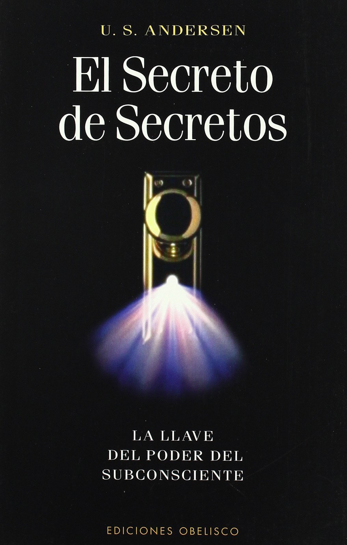 Secreto de secretos, el llave del poder subconsciente, la - Andersen, U.S.