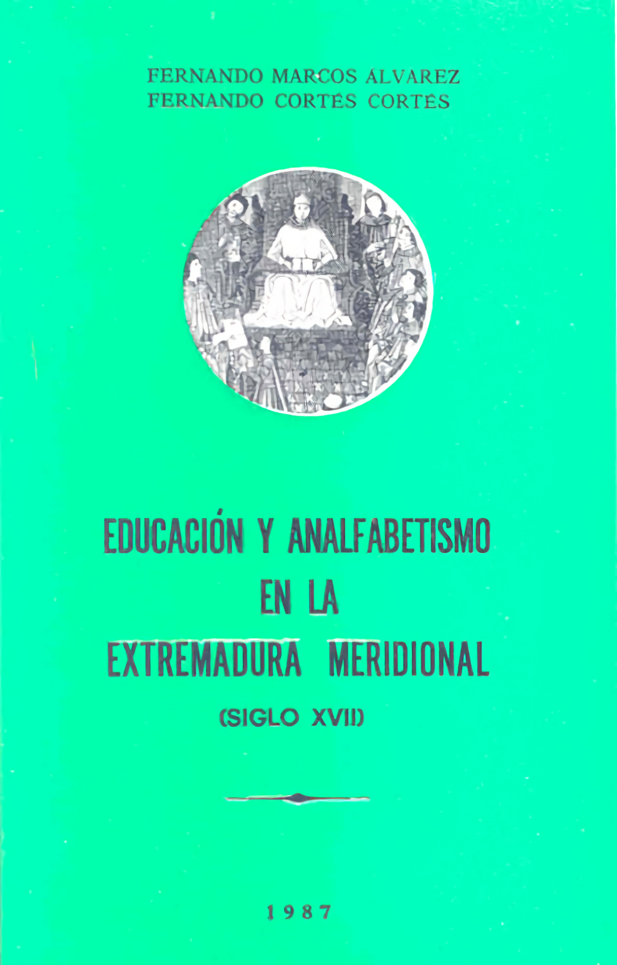 Educación y analfabetismo en la Extremadura meridional - Marcos Álvarez, Fernando / Cortés Cortés, Fernando