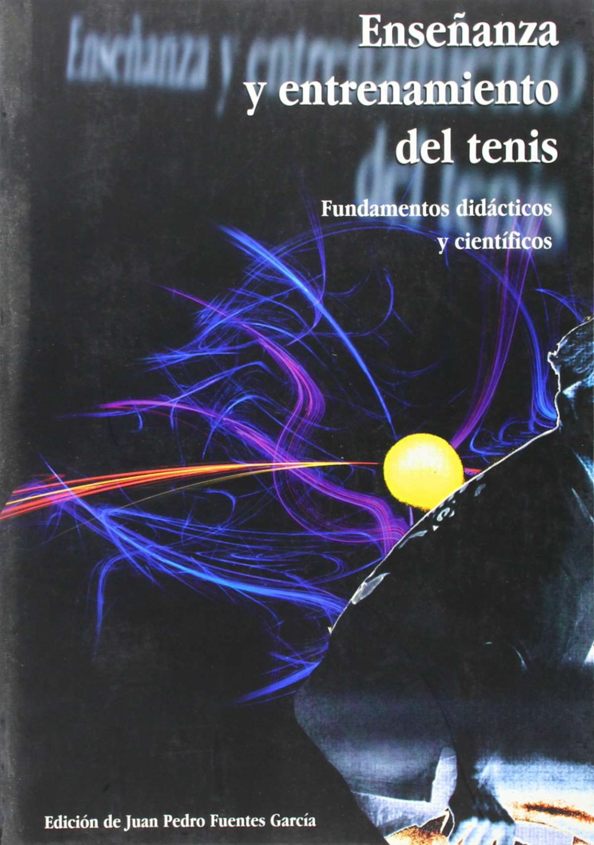 ENSE�ANZA Y ENTRENAMIENTO DEL TENIS. FUNDAMENTOS DIDACTICOS