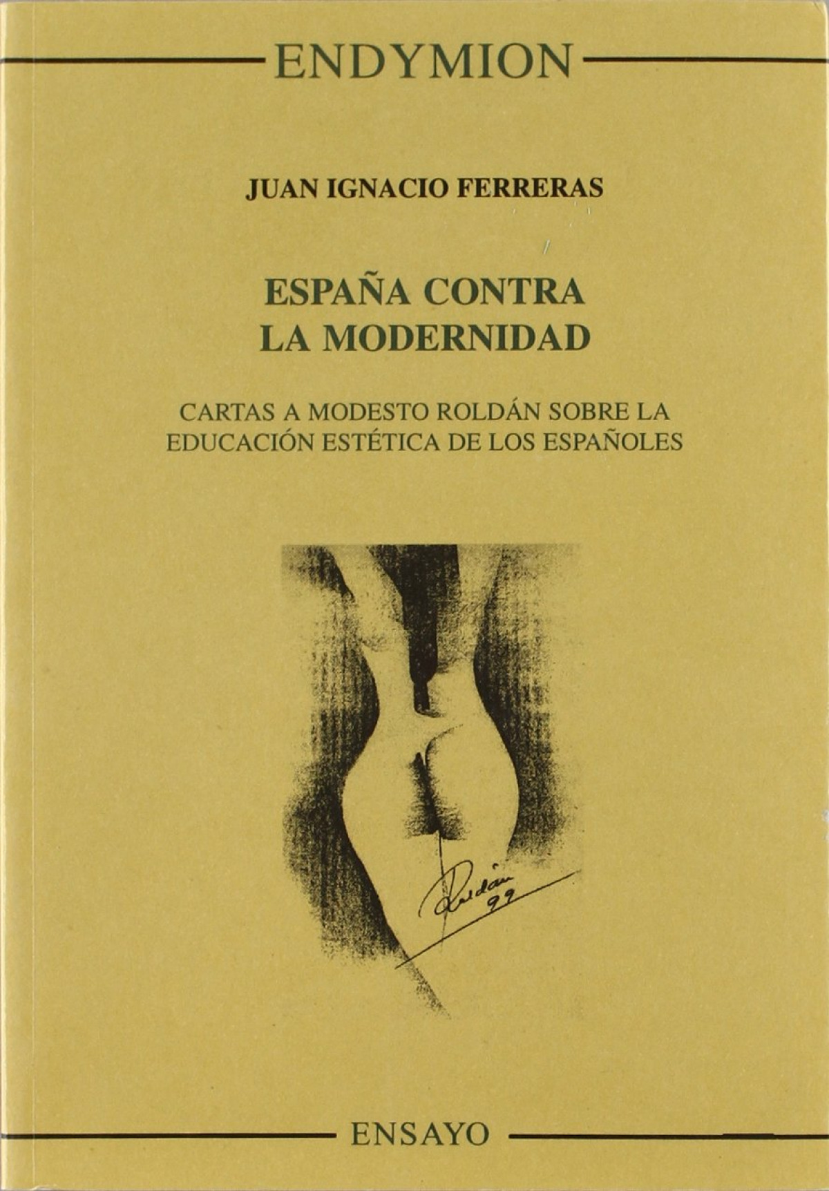 EspaÑa contra la modernidad. cartas a modesto roldan... - Ferreras, J.I.