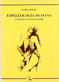 ESPELEOLOGIA HUMANA (IX PREMIO DE POESIA ALJABIBE)