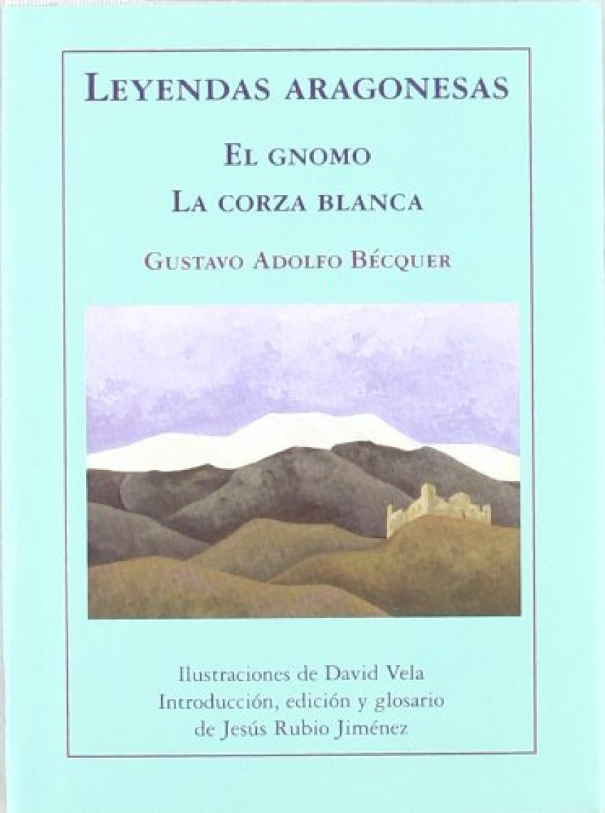 Leyendas aragonesas. El gnomo. La corza blanca - Bécquer, Gustavo Adolfo, Rubio Jiménez,
