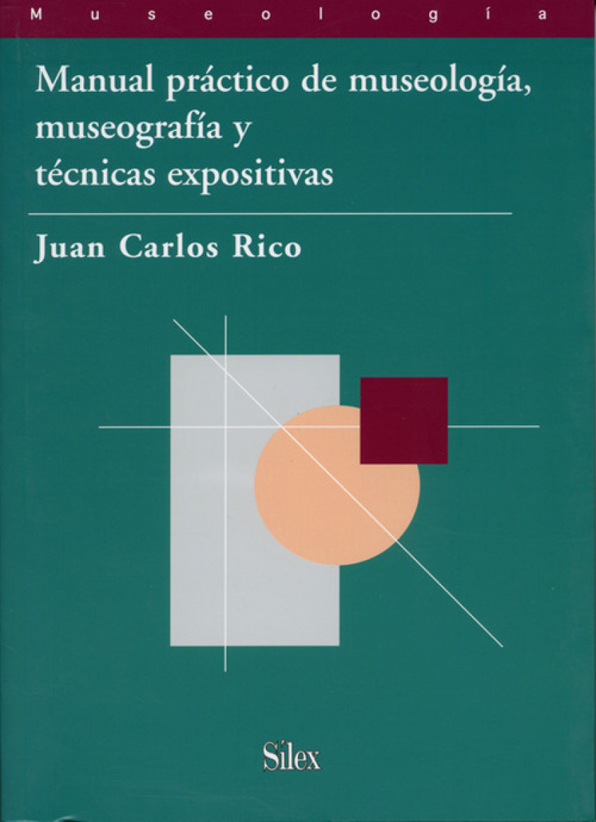 Manual práctico museología, museografía y técnicas expositivas - Rico, Juan Carlos