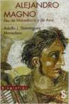 ALEJANDRO MAGNO, REY DE MACEDONIA Y DE ASIA