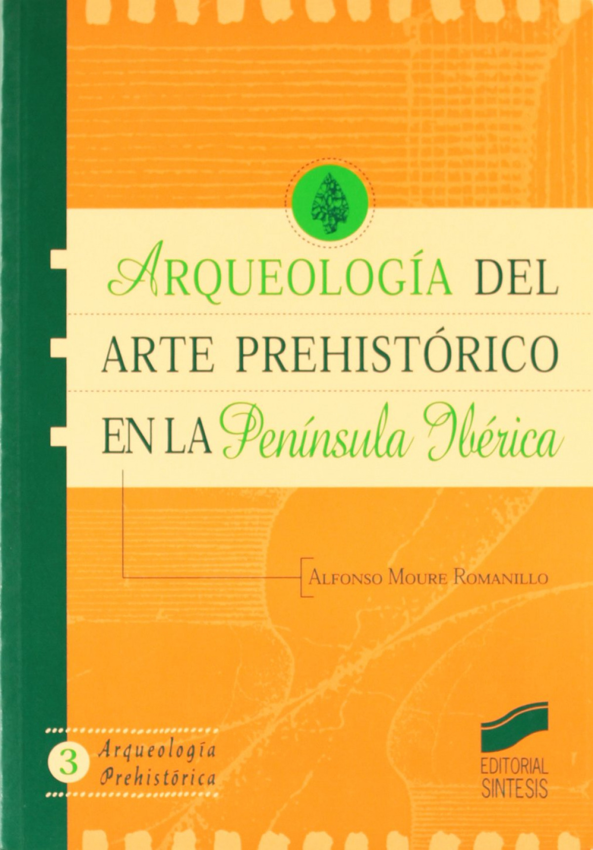 Arqueología del arte prehistórico en la península ibérica - Moure Romanillo, Alfonso