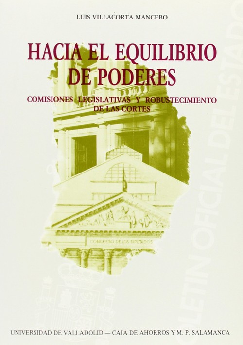 Hacia El Equilibrio De Poderes. Comisiones Legislativas Y Robustecimie - Villacorta Mancebo, Luis