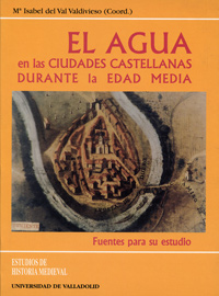 Agua En Las Ciudades Castellanas Durante La Edad Media, El. Fuentes Pa - Val Valdivieso, Mª Isabel Del