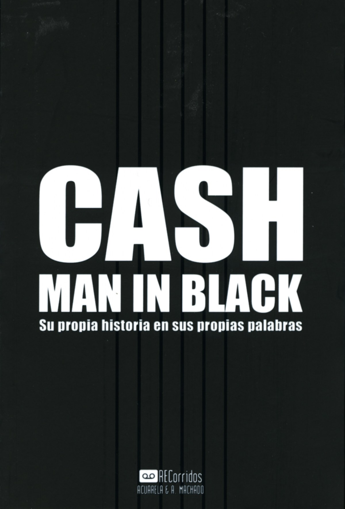 Cash:man in black su propia historia en sus propias palabras - Cash, Johnny