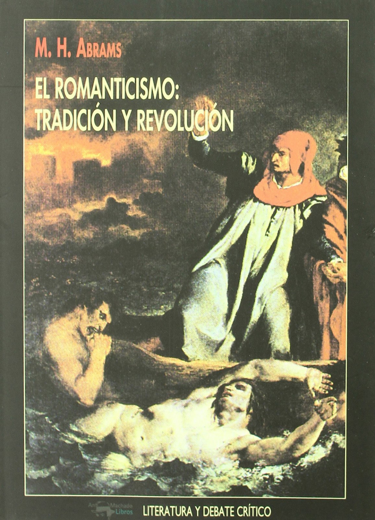 Romanticismo, el:tradicion y revolucion - Abrams, M.H.