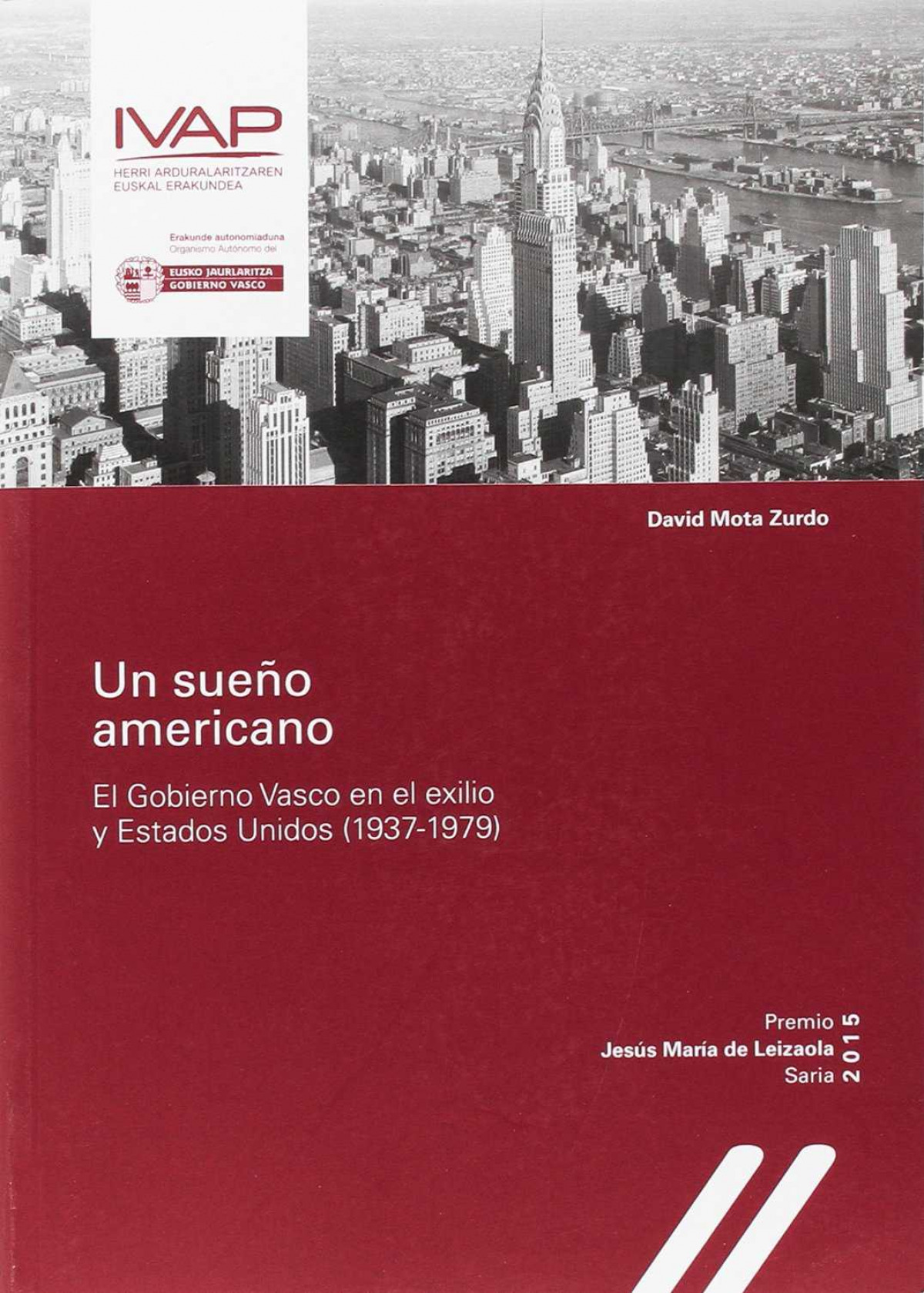 Un sue�o americano. El Gobierno Vasco en el exilio y Estados Unidos (1937-1979)