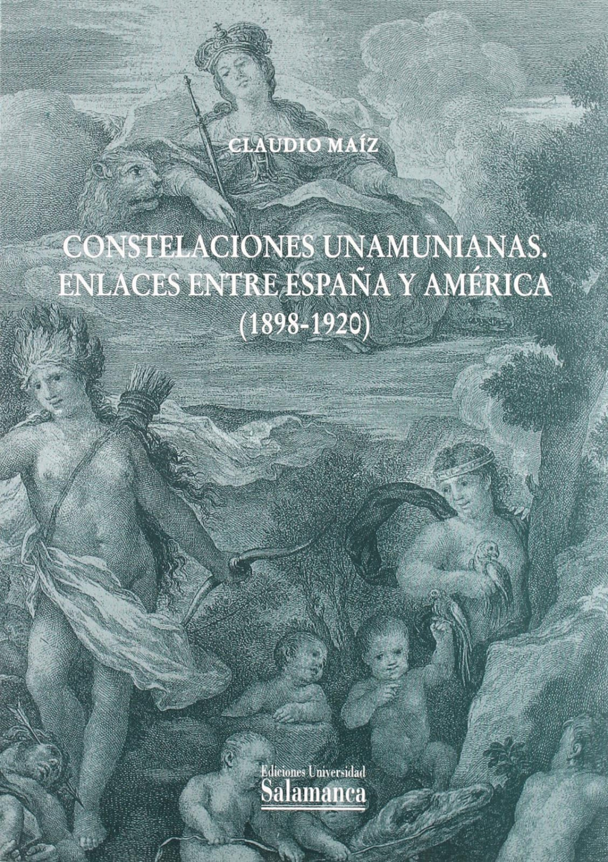 Constelaciones Unamunianas. Enlaces entre España y América (1898-1920) - Maíz, Claudio