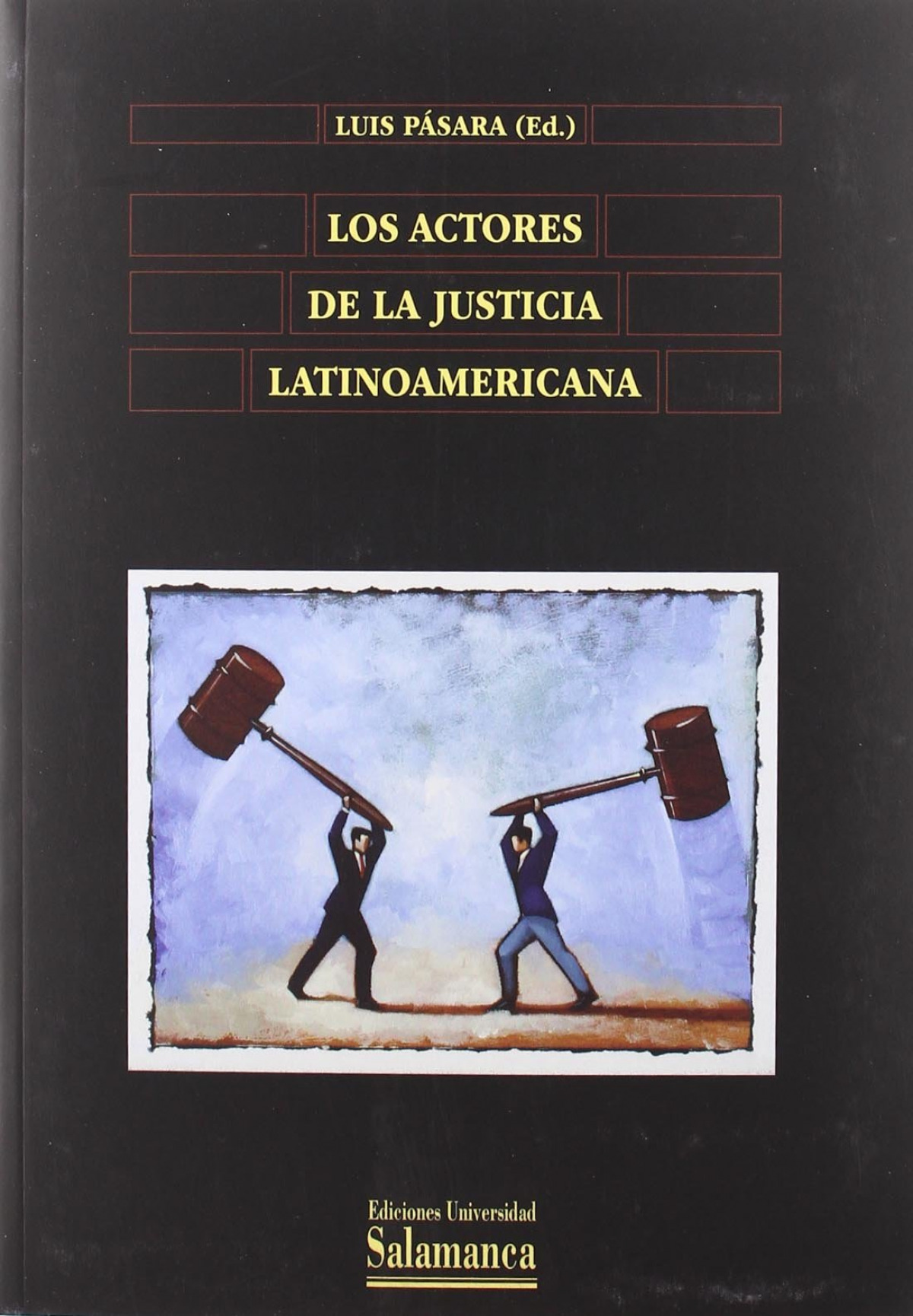 Los actores de la justicia latinoamericana - Pásara Pazos, Luis Humberto