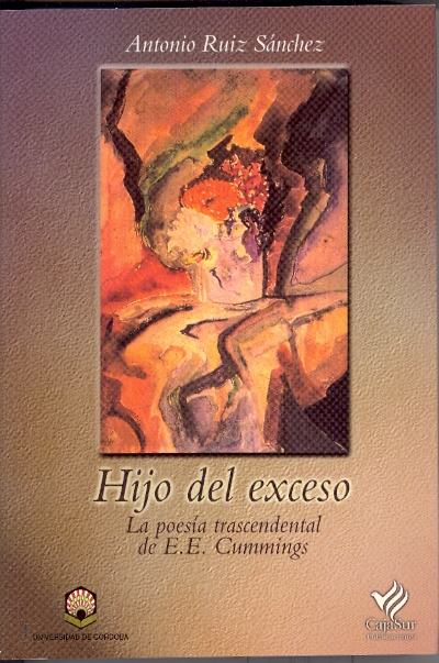 HIJO DEL EXCESO. LA POESIA TRASCENDENTAL DE E.E. CUMMINGS