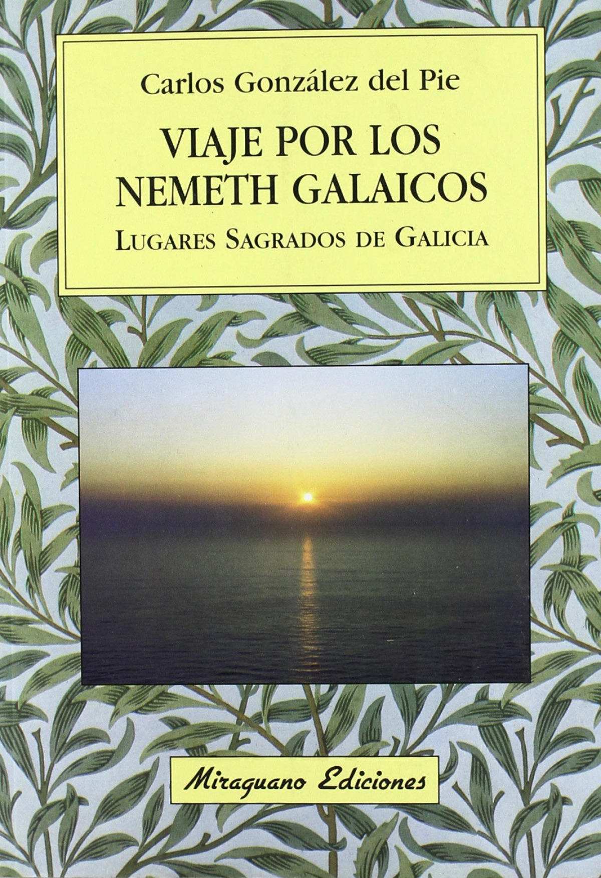 Viaje por los Nemeth galaicos. Lugares sagrados de Galicia - González del Pie, Carlos